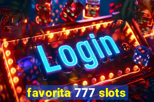 favorita 777 slots