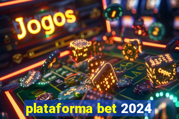 plataforma bet 2024