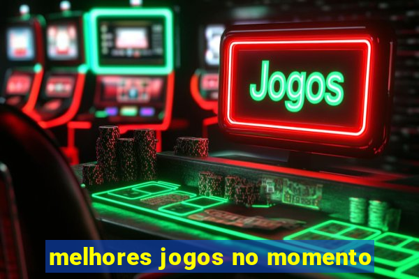 melhores jogos no momento