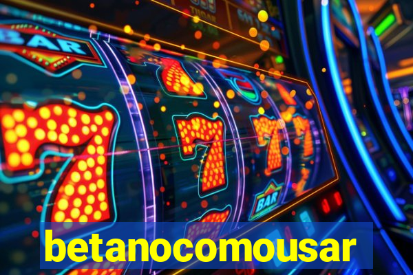 betanocomousar