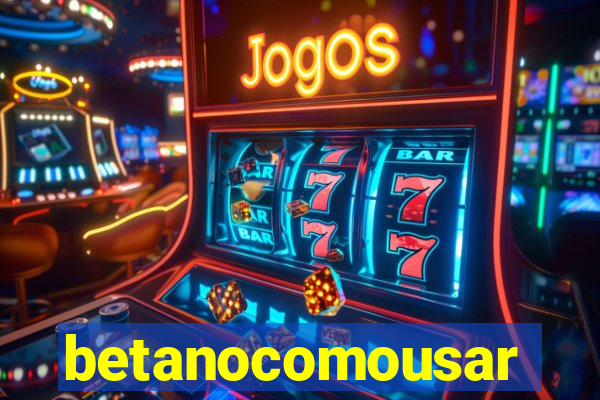 betanocomousar