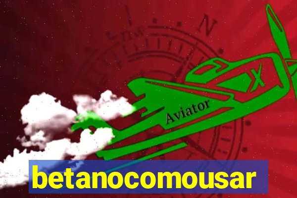 betanocomousar