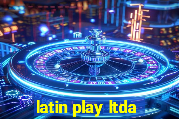 latin play ltda