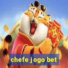 chefe jogo bet