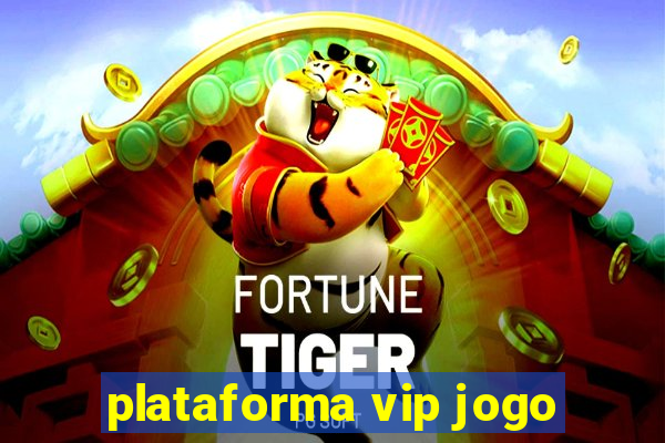 plataforma vip jogo