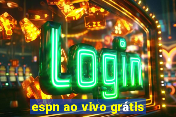 espn ao vivo grátis