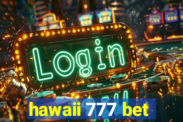 hawaii 777 bet