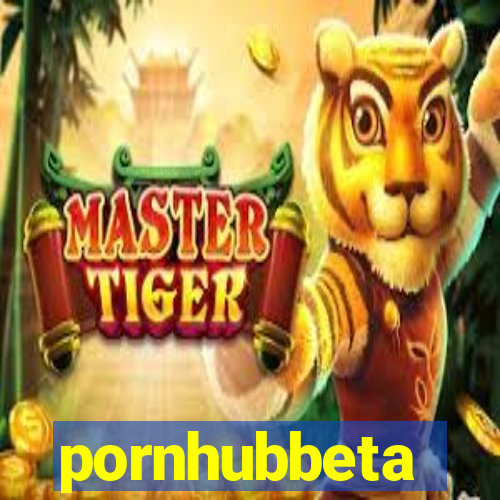 pornhubbeta