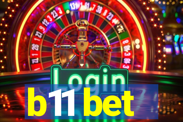 b11 bet