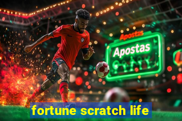 fortune scratch life