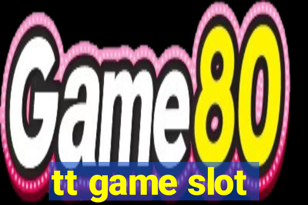 tt game slot