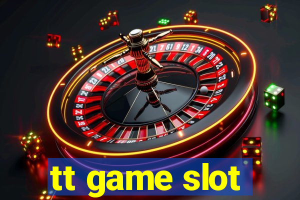 tt game slot