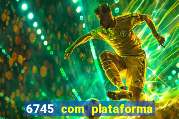 6745 com plataforma de jogos