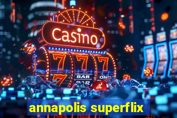 annapolis superflix