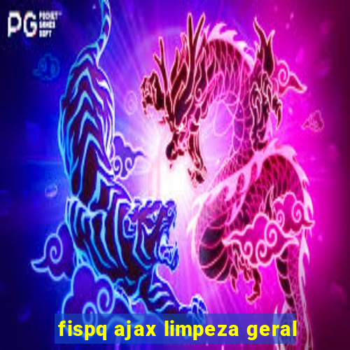 fispq ajax limpeza geral