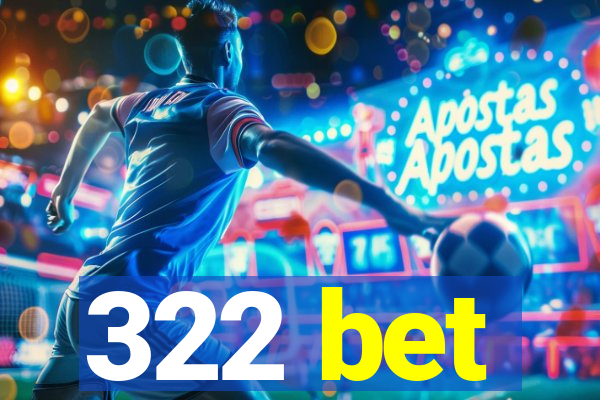 322 bet