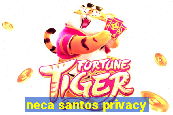 neca santos privacy