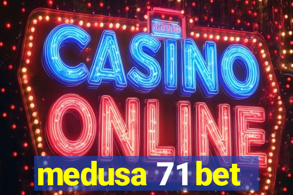 medusa 71 bet