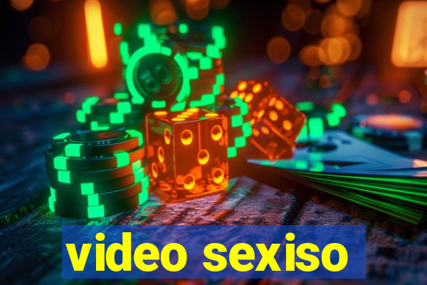 video sexiso