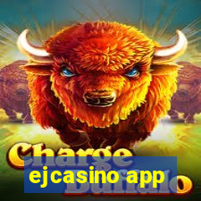 ejcasino app