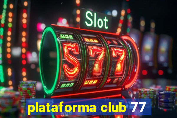 plataforma club 77