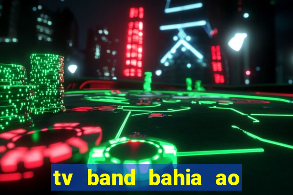 tv band bahia ao vivo online