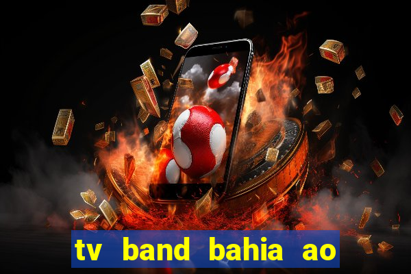 tv band bahia ao vivo online