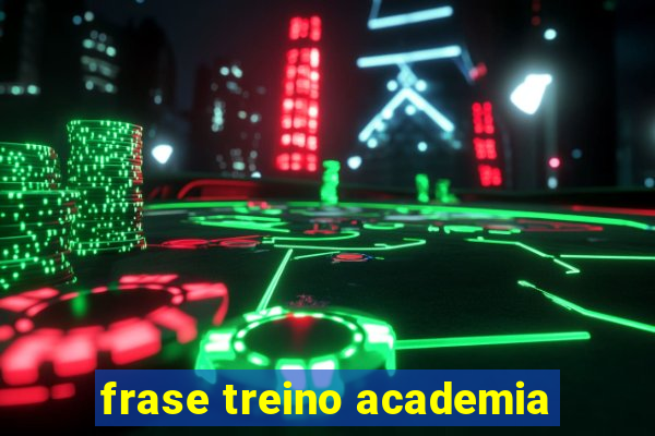 frase treino academia