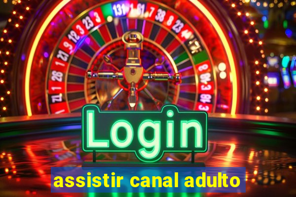 assistir canal adulto