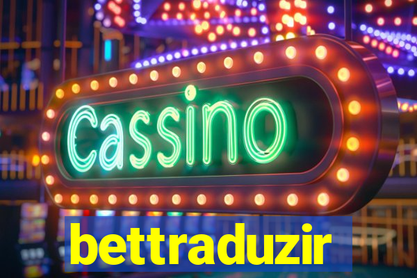 bettraduzir