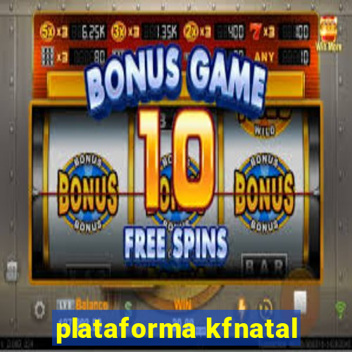 plataforma kfnatal