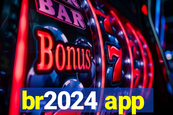 br2024 app