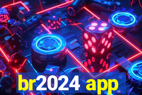 br2024 app