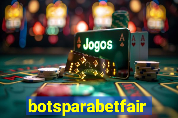 botsparabetfair