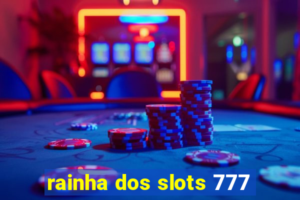 rainha dos slots 777