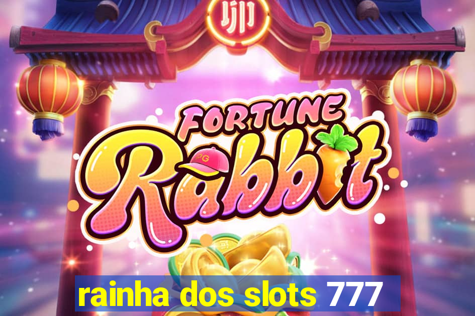 rainha dos slots 777