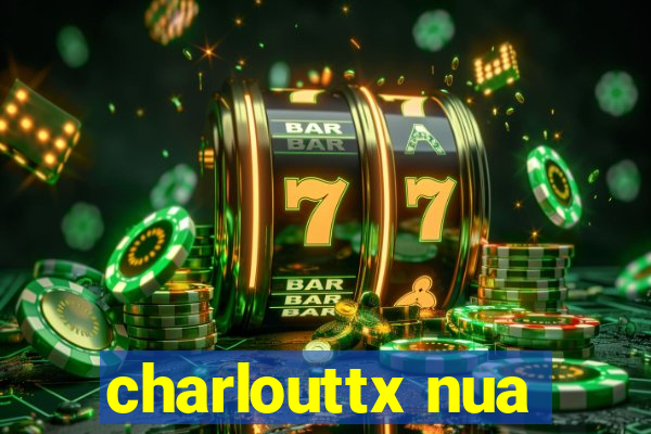 charlouttx nua