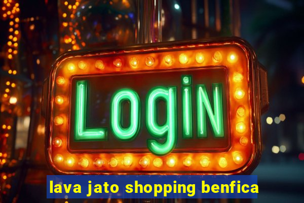 lava jato shopping benfica