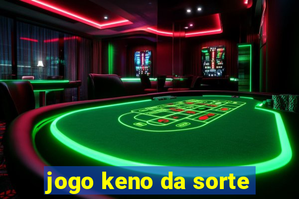 jogo keno da sorte