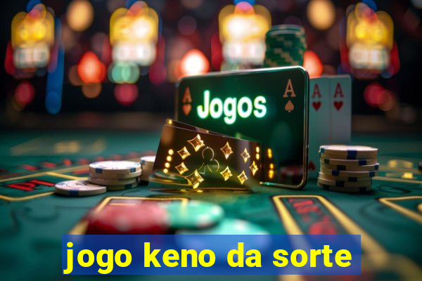 jogo keno da sorte