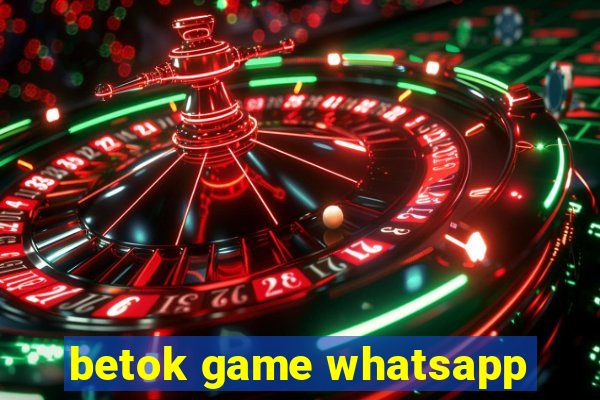 betok game whatsapp