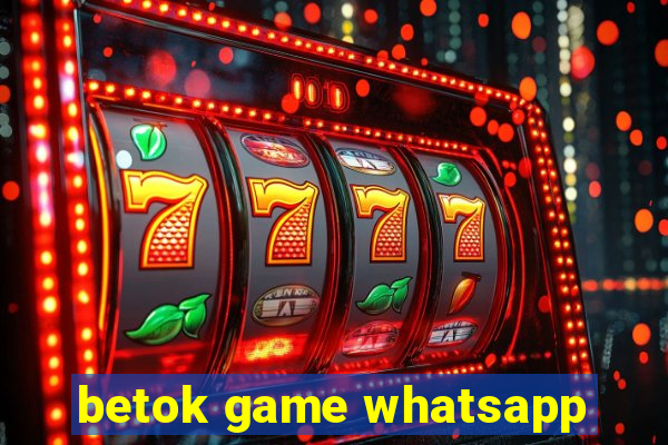 betok game whatsapp