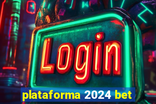 plataforma 2024 bet