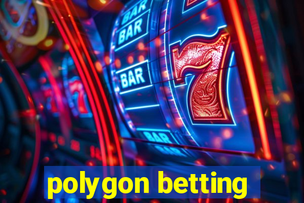 polygon betting