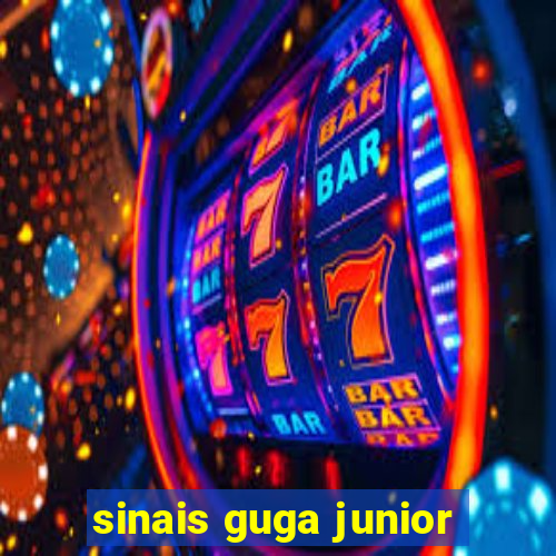 sinais guga junior