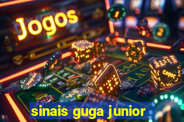 sinais guga junior