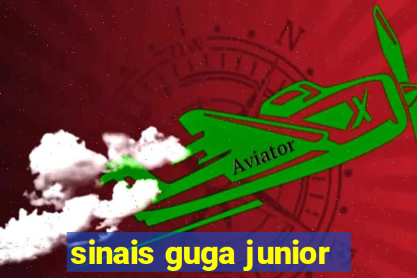 sinais guga junior