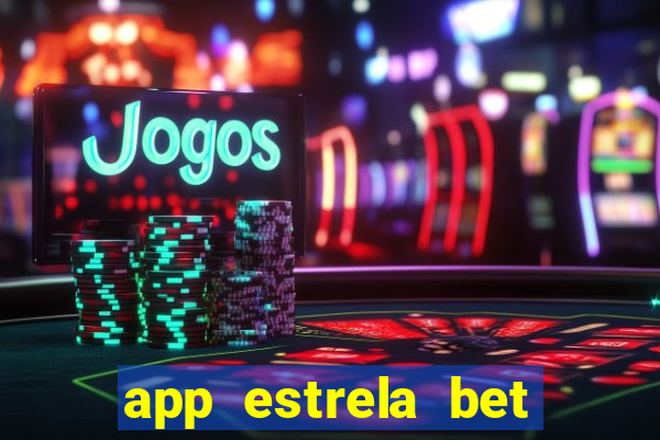 app estrela bet nao compativel