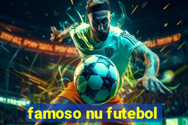 famoso nu futebol