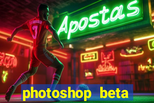 photoshop beta download crackeado